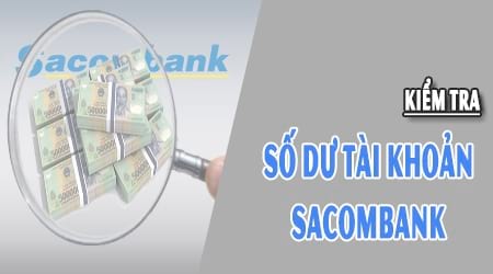 Kiểm tra tiền trong tài khoản ngân hàng Sacombank