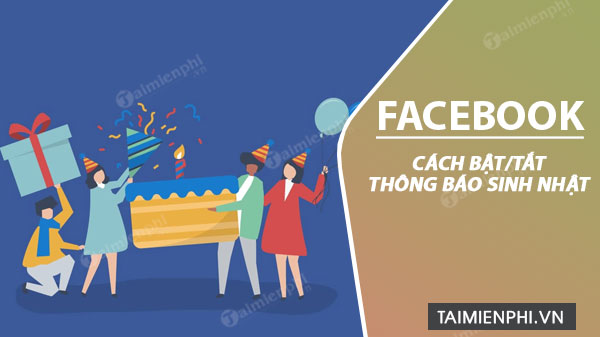 Hướng dẫn cách bật thông báo sinh nhật trên Facebook