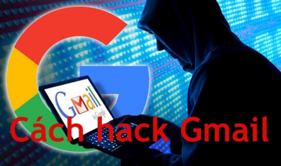 Cách hack Tài khoản Gmail đơn giản & hiệu quả nhất 2022
